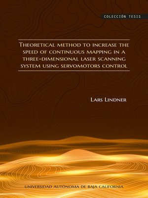cover image of Theoretical method to increase the speed of continuous mapping in a three-dimensional laser scanning system using servomotors control